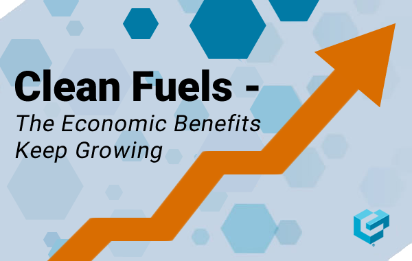Clean Fuels – The Economic Benefits Keep Growing